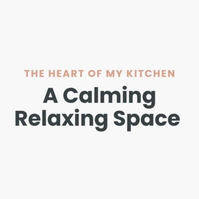 The Heart of My Kitchen is a Calm Relax Space